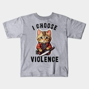 I CHOOSE VIOLENCE Cat: Funny design for cats lover Kids T-Shirt